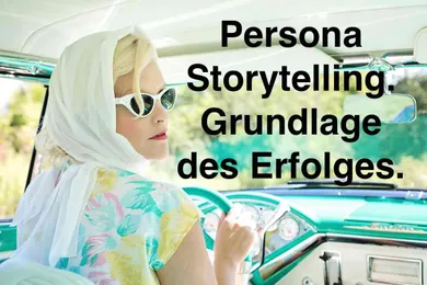 Marktstrategie: Persona Storytelling bildet die Grundlage für den Erfolg