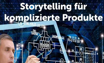 Storytelling für komplizierte Produkte. Wie Ingenieure und Techniker mit Stories noch erfolgreicher werden.