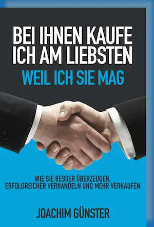 Das Verkaufsrezept: Bei Ihnen kaufe ich am liebsten. Weil ich Sie mag.